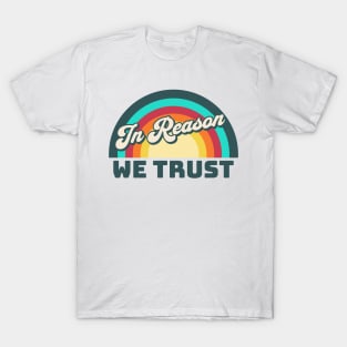 In Reason We Trust T-Shirt